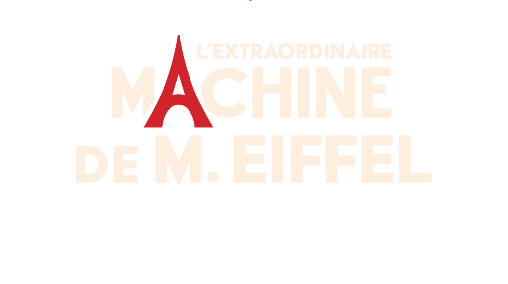 L'extraordinaire machine de M. Eiffel